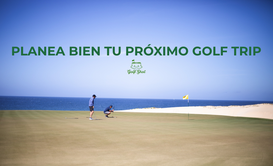 Lo Esencial para tu próximo Golf Trip #Columna